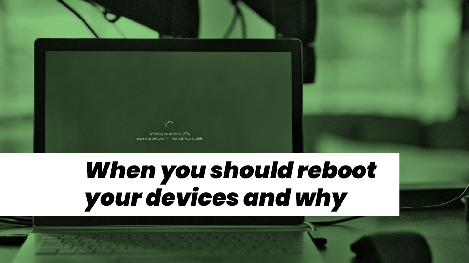 When You Should Reboot Your Devices And Why When You Should Reboot Your Devices And Why